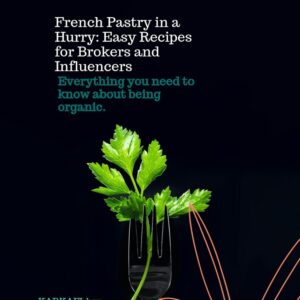 french pastry in a hurry easy recipes for brokers and influencers